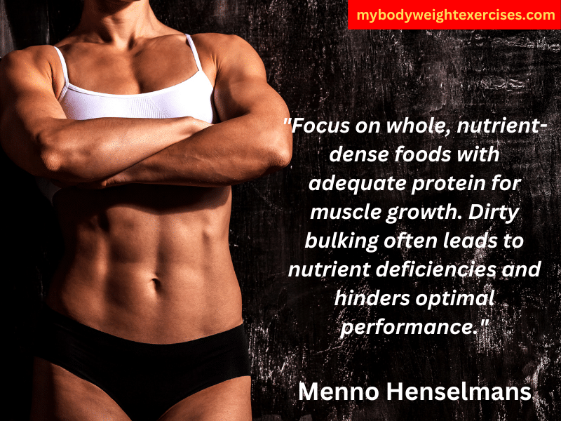 Menno Henselmans: "Focus on whole, nutrient-dense foods with adequate protein for muscle growth. Dirty bulking often leads to nutrient deficiencies and hinders optimal performance."