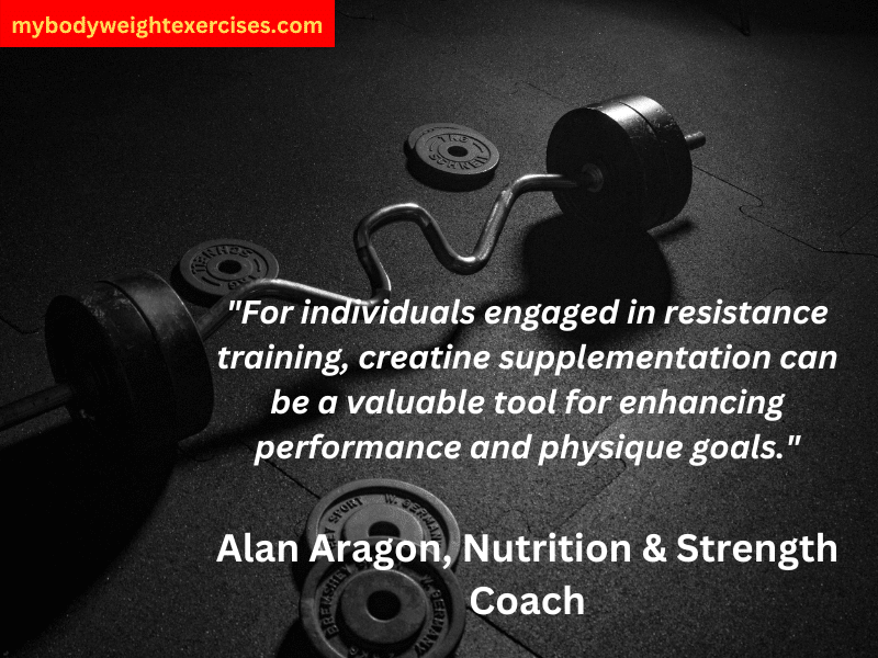 Alan Aragon, Nutrition & Strength Coach: "For individuals engaged in resistance training, creatine supplementation can be a valuable tool for enhancing performance and physique goals."